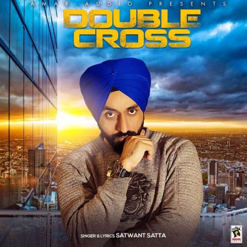Double Cross Satwant Satta mp3 song download, Double Cross Satwant Satta full album