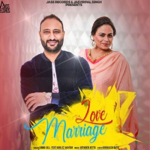 Love Marriage Ginnu Gill, Gurlez Akhtar mp3 song download, Love Marriage Ginnu Gill, Gurlez Akhtar full album