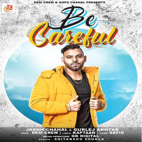 Be Careful Jashh Chahal, Gurlez Akhtar mp3 song download, Be Careful Jashh Chahal, Gurlez Akhtar full album