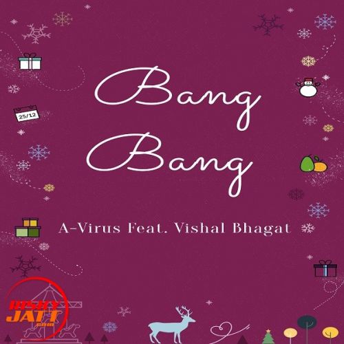 Bang Bang A-Virus, Vishal Bhagat mp3 song download, Bang Bang A-Virus, Vishal Bhagat full album