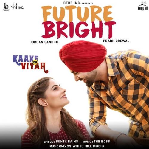 Future Bright (Kaake Da Viyah) Jordan Sandhu mp3 song download, Future Bright (Kaake Da Viyah) Jordan Sandhu full album
