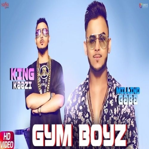 Gym Boyz King Kaazi, Millind Gaba mp3 song download, Gym Boyz King Kaazi, Millind Gaba full album
