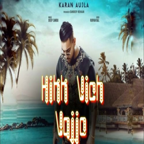 Hikk Vich Vajjo Karan Aujla mp3 song download, Hikk Vich Vajjo Karan Aujla full album
