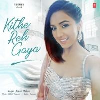 Kithe Reh Gaya Neeti Mohan mp3 song download, Kithe Reh Gaya Neeti Mohan full album