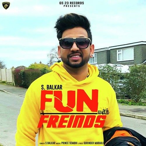 Fun With Friends S Balkar mp3 song download, Fun With Friends S Balkar full album