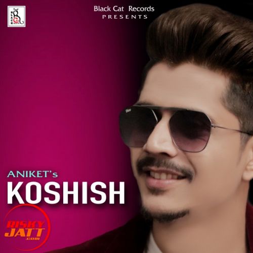 Koshish Aniket mp3 song download, Koshish Aniket full album