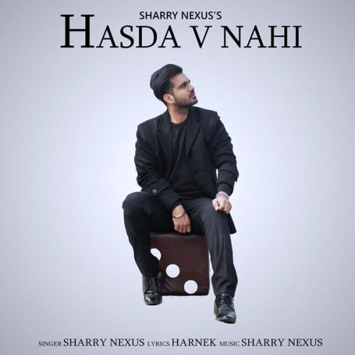 Hasda Vi Nahi Sharry Nexus mp3 song download, Hasda Vi Nahi Sharry Nexus full album