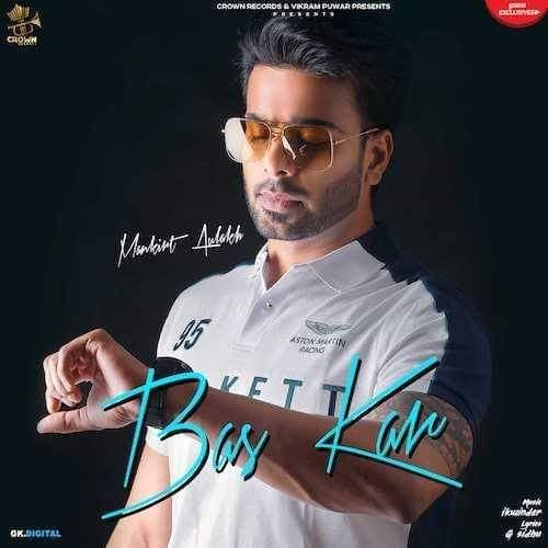 Bas Kar Mankirt Aulakh mp3 song download, Bas Kar Mankirt Aulakh full album