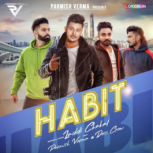 Habit Laddi Chahal, Parmish Verma mp3 song download, Habit Laddi Chahal, Parmish Verma full album