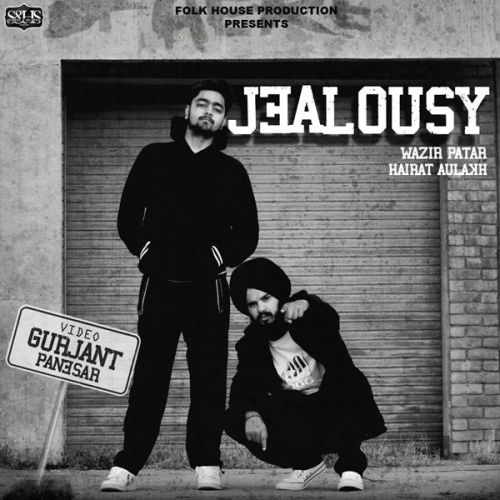 Jealousy Hairat Aulakh, Wazir Patar mp3 song download, Jealousy Hairat Aulakh, Wazir Patar full album