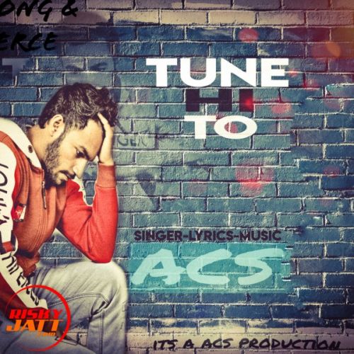 Tune Hi To Acs Gujjar mp3 song download, Tune Hi To Acs Gujjar full album