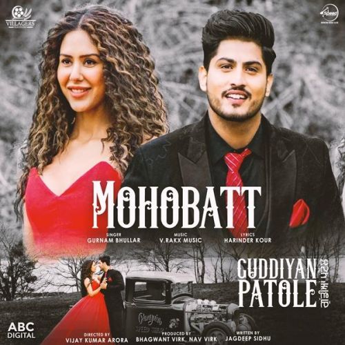 Mohobatt (Guddiyan Patole) Gurnam Bhullar mp3 song download, Mohobatt (Guddiyan Patole) Gurnam Bhullar full album