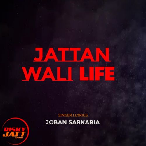 Jattan Wali Life Joban Sarkaria mp3 song download, Jattan Wali Life Joban Sarkaria full album