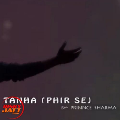 Tanha (phir Se) Prinnce Sharma mp3 song download, Tanha (phir Se) Prinnce Sharma full album