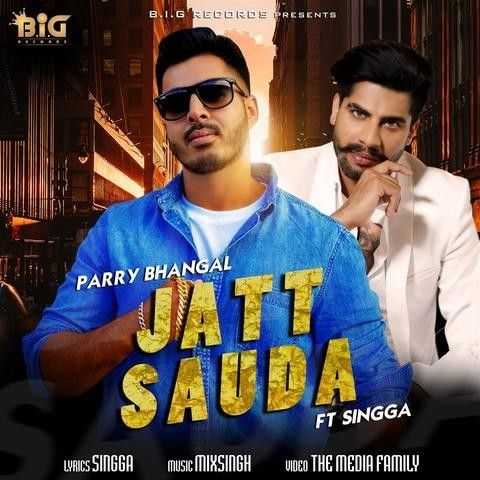 Jatt Sauda Parry Bhangal, Singga mp3 song download, Jatt Sauda Parry Bhangal, Singga full album