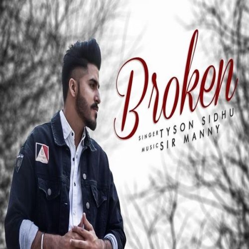 Broken Tyson Sidhu mp3 song download, Broken Tyson Sidhu full album