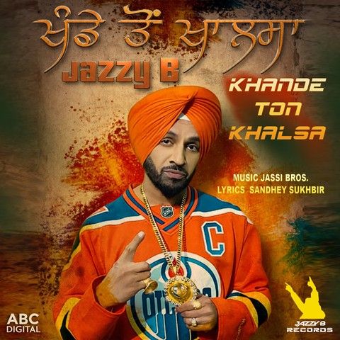 Khande Ton Khalsa Jazzy B mp3 song download, Khande Ton Khalsa Jazzy B full album