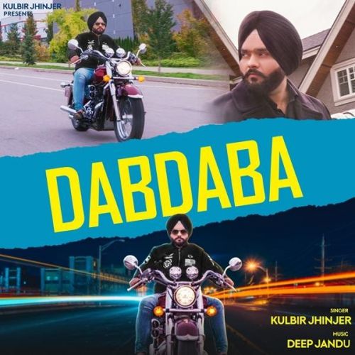 Dabdaba Kulbir Jhinjer, Deep Jandu mp3 song download, Dabdaba Kulbir Jhinjer, Deep Jandu full album