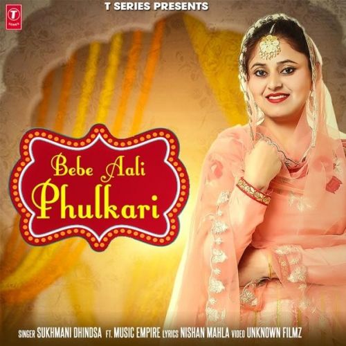 Bebe Aali Phulkari Sukhmani Dhindsa mp3 song download, Bebe Aali Phulkari Sukhmani Dhindsa full album