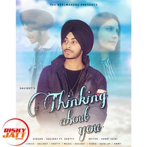 Thinking About You Saujeet, Shetty mp3 song download, Thinking About You Saujeet, Shetty full album