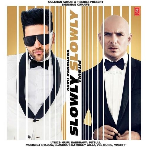 Slowly Slowly Guru Randhawa, Pitbull mp3 song download, Slowly Slowly Guru Randhawa, Pitbull full album