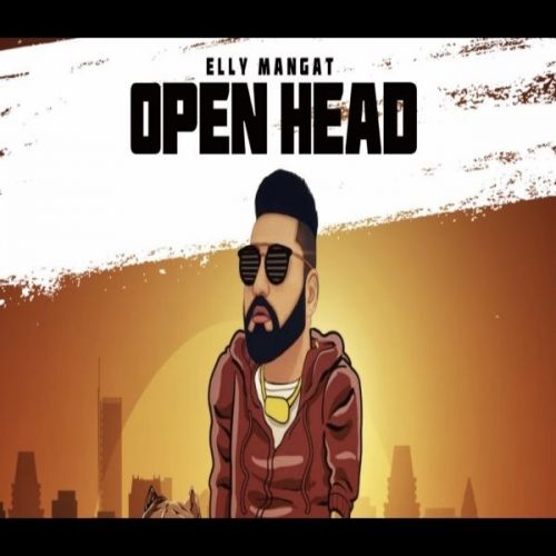 Open Head (Album Rewind) Elly Mangat mp3 song download, Open Head (Album Rewind) Elly Mangat full album