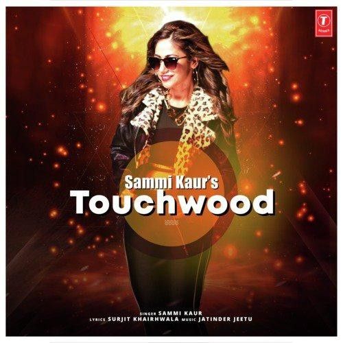 Touchwood Sammi Kaur mp3 song download, Touchwood Sammi Kaur full album