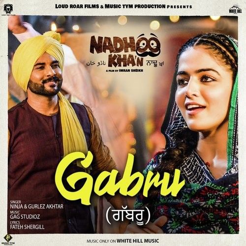 Gabru (Nadhoo Khan) Ninja, Gurlez Akhtar mp3 song download, Gabru (Nadhoo Khan) Ninja, Gurlez Akhtar full album