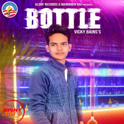Bottle Vicky Bains mp3 song download, Bottle Vicky Bains full album