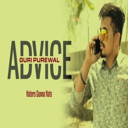 Advice (Hatters Gonna Hate) Guri Purewal mp3 song download, Advice (Hatters Gonna Hate) Guri Purewal full album