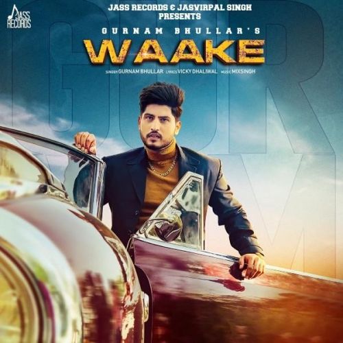 Waake Gurnam Bhullar mp3 song download, Waake Gurnam Bhullar full album
