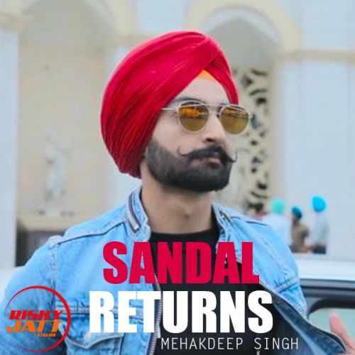 Sandal Returns Mehakdeep Singh mp3 song download, Sandal Returns Mehakdeep Singh full album