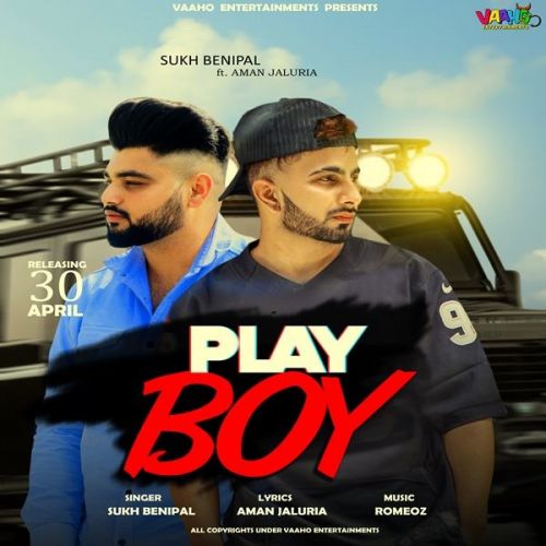 Play Boy Sukh Benipal, Aman Jaluria mp3 song download, Play Boy Sukh Benipal, Aman Jaluria full album