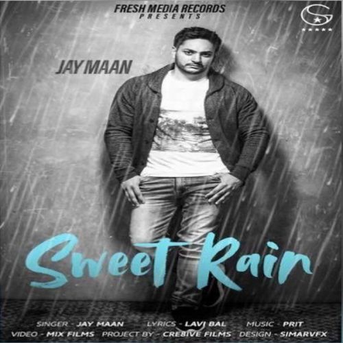 Sweet Rain (Mithi Mithi) Jay Maan mp3 song download, Sweet Rain (Mithi Mithi) Jay Maan full album