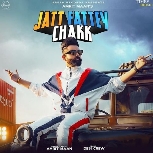 Jatt Fattey Chakk Amrit Maan mp3 song download, Jatt Fattey Chakk Amrit Maan full album