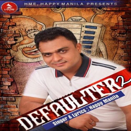 Defaulter 2 Happy Manila, Ekta Dogra mp3 song download, Defaulter 2 Happy Manila, Ekta Dogra full album