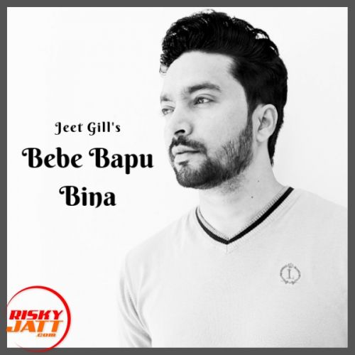 Bebe Bapu Bina Jeet Gill mp3 song download, Bebe Bapu Bina Jeet Gill full album