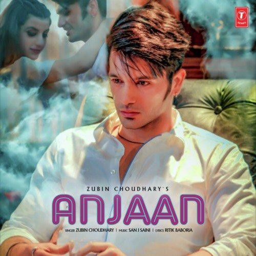 Anjaan Zubin Choudhary mp3 song download, Anjaan Zubin Choudhary full album