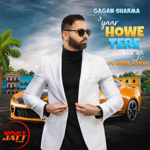 Yaar Howe Tere Warga Gagan Sharma mp3 song download, Yaar Howe Tere Warga Gagan Sharma full album