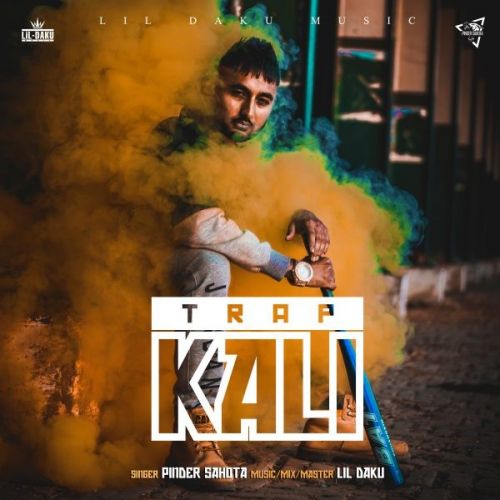 Trap Kali Pinder Sahota mp3 song download, Trap Kali Pinder Sahota full album