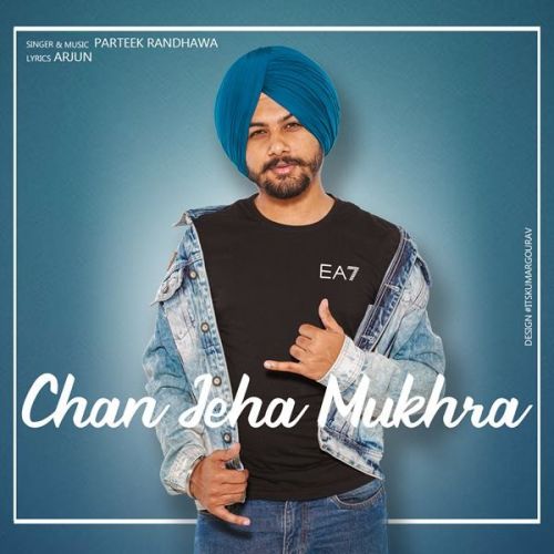 Chan Jeha Mukhra Parteek Randhawa mp3 song download, Chan Jeha Mukhra Parteek Randhawa full album