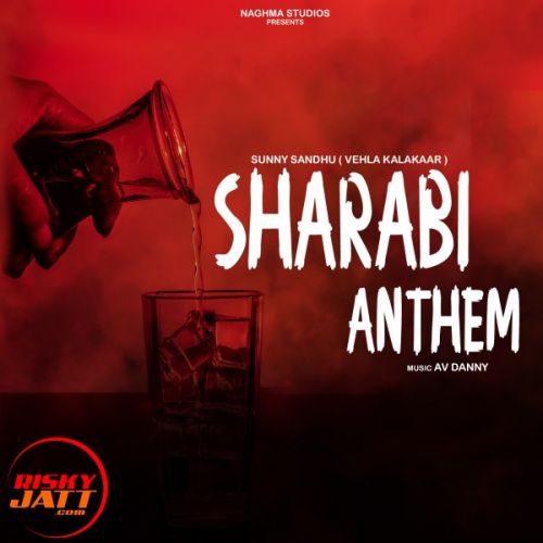 Sharabi Anthem Sunny Sandhu mp3 song download, Sharabi Anthem Sunny Sandhu full album