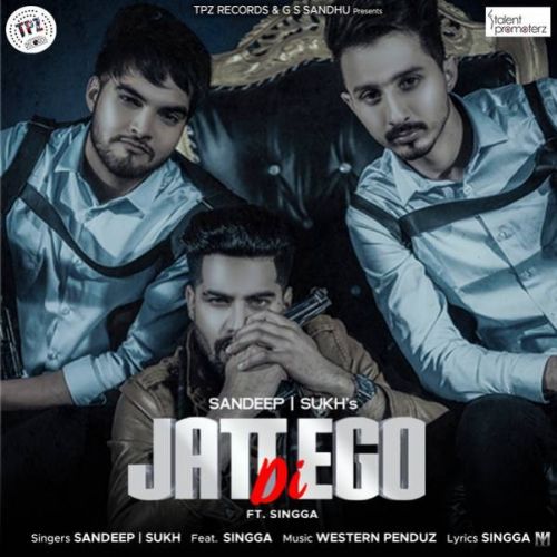 Jatt Di Ego Sandeep, Sukh, Singga mp3 song download, Jatt Di Ego Sandeep, Sukh, Singga full album