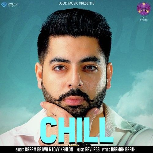 Chill Karam Bajwa, Lovy Kahlon mp3 song download, Chill Karam Bajwa, Lovy Kahlon full album