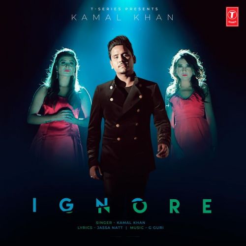 Ignore Kamal Khan mp3 song download, Ignore Kamal Khan full album