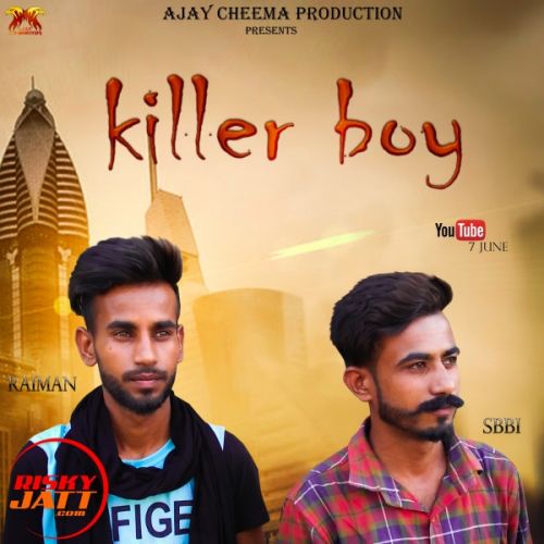 Killer boy Raiman Sbbi mp3 song download, Killer boy Raiman Sbbi full album