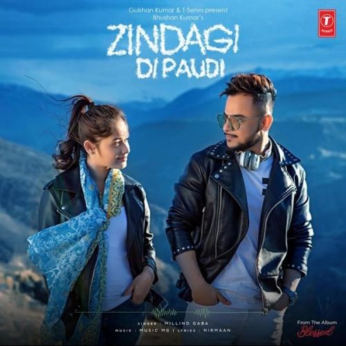 Zindagi Di Paudi (Blessed) Millind Gaba mp3 song download, Zindagi Di Paudi (Blessed) Millind Gaba full album