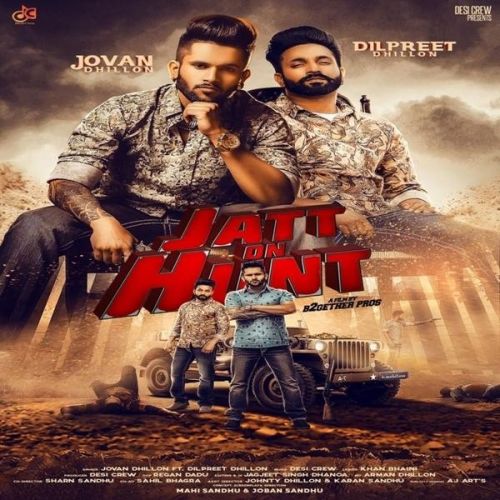 Jatt On Hunt Jovan Dhillon, Dilpreet Dhillon mp3 song download, Jatt On Hunt Jovan Dhillon, Dilpreet Dhillon full album