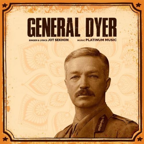 General Dyer Jot Sekhon mp3 song download, General Dyer Jot Sekhon full album