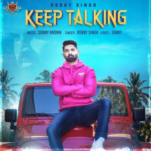 Keep Talking Robby Singh mp3 song download, Keep Talking Robby Singh full album